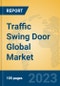 Traffic Swing Door Global Market Insights 2023, Analysis and Forecast to 2028, by Manufacturers, Regions, Technology, Application, Product Type - Product Image