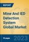 Mine And IED Detection System Global Market Insights 2023, Analysis and Forecast to 2028, by Manufacturers, Regions, Technology, Application, Product Type - Product Image