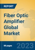 Fiber Optic Amplifier Global Market Insights 2023, Analysis and Forecast to 2028, by Manufacturers, Regions, Technology, Application, Product Type- Product Image