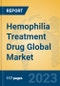 Hemophilia Treatment Drug Global Market Insights 2023, Analysis and Forecast to 2028, by Market Participants, Regions, Technology, Application, Product Type - Product Thumbnail Image