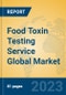 Food Toxin Testing Service Global Market Insights 2023, Analysis and Forecast to 2028, by Market Participants, Regions, Technology, Application, Product Type - Product Image