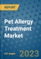 Pet Allergy Treatment Market - Global Industry Analysis, Size, Share, Growth, Trends, and Forecast 2031 - By Product, Technology, Grade, Application, End-user, Region: (North America, Europe, Asia Pacific, Latin America and Middle East and Africa) - Product Image