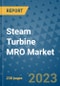 Steam Turbine MRO Market - Global Industry Coverage, Service Type Coverage, Service Provider Coverage and By Fuel Type Coverage, Geographic Coverage and By Company) - Product Image