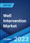 Well Intervention Market: Global Industry Trends, Share, Size, Growth, Opportunity and Forecast 2023-2028 - Product Image