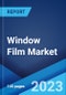 Window Film Market Report by Product (Sun Control, Decorative, Security and Safety, Privacy, and Others), Application (Automotive, Residential, Commercial, Marine, and Others), and Region 2023-2028 - Product Image