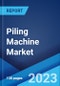 Piling Machine Market Report by Product, Piling Method, Application, and Region 2023-2028 - Product Thumbnail Image
