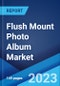 Flush Mount Photo Album Market: Global Industry Trends, Share, Size, Growth, Opportunity and Forecast 2023-2028 - Product Image