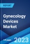Gynecology Devices Market: Global Industry Trends, Share, Size, Growth, Opportunity and Forecast 2023-2028 - Product Thumbnail Image