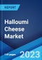 Halloumi Cheese Market: Global Industry Trends, Share, Size, Growth, Opportunity and Forecast 2023-2028 - Product Image