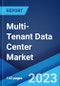 Multi-Tenant Data Center Market: Global Industry Trends, Share, Size, Growth, Opportunity and Forecast 2023-2028 - Product Image