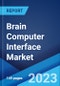 Brain Computer Interface Market: Global Industry Trends, Share, Size, Growth, Opportunity and Forecast 2023-2028 - Product Image