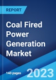 Coal Fired Power Generation Market: Global Industry Trends, Share, Size, Growth, Opportunity and Forecast 2023-2028- Product Image