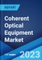 Coherent Optical Equipment Market: Global Industry Trends, Share, Size, Growth, Opportunity and Forecast 2023-2028 - Product Image