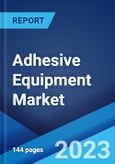 Adhesive Equipment Market Report by Product, Application, Distribution Channel, and Region 2023-2028- Product Image