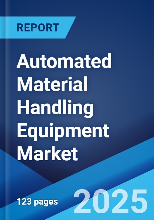 Automated Material Handling Equipment Market Global Industry Trends, Share, Size, Growth