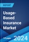 Usage-Based Insurance Market Report by Type, Technology, Vehicle Type, Vehicle Age, and Region 2023-2028 - Product Image