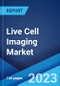 Live Cell Imaging Market: Global Industry Trends, Share, Size, Growth, Opportunity and Forecast 2023-2028 - Product Image