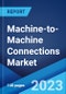 Machine-to-Machine Connections Market Report by Connection Type, Technology, End Use Industry, and Region 2023-2028 - Product Thumbnail Image
