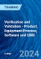Verification and Validation - Product, Equipment/Process, Software and QMS (July 16-17, 2024) - Product Thumbnail Image