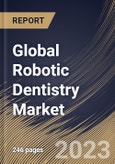 Global Robotic Dentistry Market Size, Share & Industry Trends Analysis Report By End User (Dental Hospitals & Clinics, and Dental Academic & Research Institutes), By Product & Service, By Application, By Regional Outlook and Forecast, 2023 - 2030- Product Image