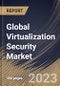 Global Virtualization Security Market Size, Share & Industry Trends Analysis Report By Vertical, By Organization Size (Large Enterprises, Small & Medium Enterprises), By Type, By Deployment Type, By Regional Outlook and Forecast, 2023 - 2030 - Product Thumbnail Image