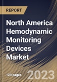 North America Hemodynamic Monitoring Devices Market Size, Share & Industry Trends Analysis Report By Product (Monitors and Disposables), By System Type (Non-Invasive, Minimally Invasive and Invasive), By End Use, By Country and Growth Forecast, 2023 - 2030- Product Image