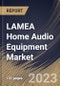 LAMEA Home Audio Equipment Market Size, Share & Industry Trends Analysis Report By Technology (Wireless, and Wired), By Distribution Channel (Online, and Offline), By Type, By Country and Growth Forecast, 2023 - 2030 - Product Thumbnail Image