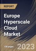 Europe Hyperscale Cloud Market Size, Share & Industry Trends Analysis Report By Application (Cloud Computing, IoT Applications, Big Data Analytics, and Others), By Industry, By Enterprise Type, By Country and Growth Forecast, 2023 - 2030- Product Image