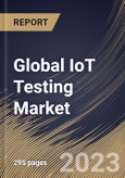 Global IoT Testing Market Size, Share & Industry Trends Analysis Report By Service Type (Professional Service, and Managed Service), By Testing Type, By Application, By Regional Outlook and Forecast, 2023 - 2030- Product Image