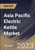 Asia Pacific Electric Kettle Market Size, Share & Industry Trends Analysis Report By Application (Residential, and Commercial), By Raw Material (Stainless Steel, Plastic, Glass, and Others), By Country and Growth Forecast, 2023 - 2030- Product Image