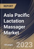 Asia Pacific Lactation Massager Market Size, Share & Industry Trends Analysis Report By Type (Heated, and Non-Heated), By Application, By Distribution Channel (Retail Stores, and E-Commerce), By Country and Growth Forecast, 2023 - 2030- Product Image