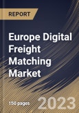 Europe Digital Freight Matching Market Size, Share & Industry Trends Analysis Report By Service (Freight Matching Services, & Value-Added Services), By Transportation Mode, By Platform, By Industry, By Country and Growth Forecast, 2023 - 2030- Product Image