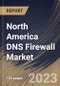North America DNS Firewall Market Size, Share & Industry Trends Analysis Report By End User, By Vertical, By Deployment Mode (On-Premise, Cloud, and Virtual Appliance), By Country and Growth Forecast, 2023 - 2030 - Product Thumbnail Image