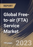 Global Free-to-air (FTA) Service Market Size, Share & Industry Trends Analysis Report By Application, By Device Type (Cable Television, Satellite Television, Mobile TV, and Radio), By Regional Outlook and Forecast, 2023 - 2030- Product Image