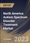 North America Autism Spectrum Disorder Treatment Market Size, Share & Industry Trends Analysis Report By Type, By Application, By Distribution Channel (Retail Pharmacy, Hospital Pharmacy and Online Pharmacy), By Country and Growth Forecast, 2023 - 2030 - Product Image