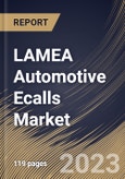 LAMEA Automotive Ecalls Market Size, Share & Industry Trends Analysis Report By Trigger Type, By Propulsion Type (IC Engine, and Electric), By Vehicle Type (Passenger Cars, and Commercial Vehicles), By Country and Growth Forecast, 2023 - 2030- Product Image