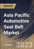 Asia Pacific Automotive Seat Belt Market Size, Share & Industry Trends Analysis Report By Type, By Vehicle Type (Passenger Cars, and Commercial Vehicles), By Distribution Channel (OEM, and Aftermarket), By Country and Growth Forecast, 2023 - 2030- Product Image