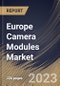 Europe Camera Modules Market Size, Share & Industry Trends Analysis Report By Interface (Serial and Parallel), By Focus Type (Fixed Focus and Auto Focus), By Pixel, By Component, By Industry, By Country and Growth Forecast, 2023 - 2030 - Product Thumbnail Image