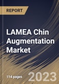 LAMEA Chin Augmentation Market Size, Share & Industry Trends Analysis Report By Gender (Female, and Male), By Procedure, By End-use (Cosmetic Surgery Centers, Hospitals, and MedSpas), By Country and Growth Forecast, 2023 - 2030- Product Image