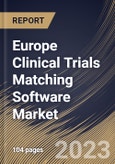 Europe Clinical Trials Matching Software Market Size, Share & Industry Trends Analysis Report By Deployment Mode (Web & Cloud-based, and On-premises), By End-use, By Country and Growth Forecast, 2023 - 2030- Product Image