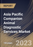 Asia Pacific Companion Animal Diagnostic Services Market Size, Share & Industry Trends Analysis Report By Type (Point-of-Care (POC) and Laboratory-based), By Animal Type (Dogs, Cats, Horses and Others), By Testing Category, By Country and Growth Forecast, 2023 - 2030- Product Image