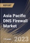 Asia Pacific DNS Firewall Market Size, Share & Industry Trends Analysis Report By End User, By Vertical, By Deployment Mode (On-Premise, Cloud, and Virtual Appliance), By Country and Growth Forecast, 2023 - 2030 - Product Image