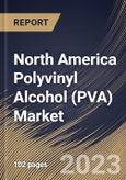 North America Polyvinyl Alcohol (PVA) Market Size, Share & Industry Trends Analysis Report By End-use (Food Packaging, Paper, Construction, Electronics, and Others), By Country and Growth Forecast, 2023 - 2030- Product Image