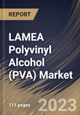 LAMEA Polyvinyl Alcohol (PVA) Market Size, Share & Industry Trends Analysis Report By End-use (Food Packaging, Paper, Construction, Electronics, and Others), By Country and Growth Forecast, 2023 - 2030- Product Image