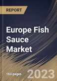 Europe Fish Sauce Market Size, Share & Industry Trends Analysis Report By Application, By Distribution Channel, By Type, By Nature (Premium, and Conventional), By Country and Growth Forecast, 2023 - 2030- Product Image