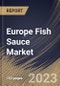 Europe Fish Sauce Market Size, Share & Industry Trends Analysis Report By Application, By Distribution Channel, By Type, By Nature (Premium, and Conventional), By Country and Growth Forecast, 2023 - 2030 - Product Thumbnail Image