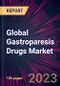 Global Gastroparesis Drugs Market 2024-2028 - Product Image