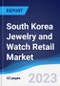 South Korea Jewelry and Watch Retail Market Summary, Competitive Analysis and Forecast to 2027 - Product Thumbnail Image