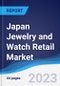 Japan Jewelry and Watch Retail Market Summary, Competitive Analysis and Forecast to 2027 - Product Image