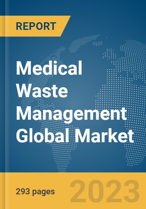 Medical Waste Management Global Market Opportunities and Strategies to 2032